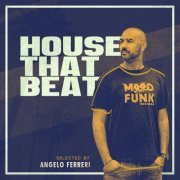 Angelo Ferreri - HOUSE THAT BEAT (2021)