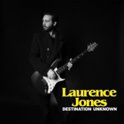 Laurence Jones - Destination Unknown (2022) [Hi-Res]