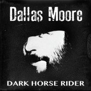 Dallas Moore - Dark Horse Rider (2015)