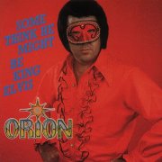 Orion - Some Think He Might Be King Elvis (2012)