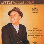 Little Willie John - The King Sessions 1958-1960 (2005)