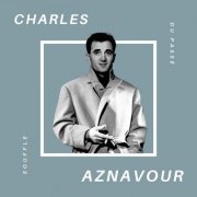 Charles Aznavour - Charles Aznavour - Souffle du Passé (2021)