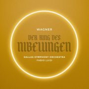 Dallas Symphony Orchestra and Fabio Luisi - Wagner: Der Ring des Nibelungen (Live) (2026) [Hi-Res]