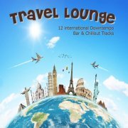 Travel Lounge (12 International Downtempo, Bar & Chillout Tracks) (2014)