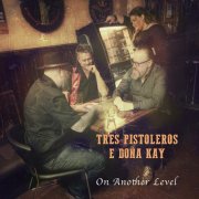 Tres Pistoleros e Donã Kay - On another level (2025) [Hi-Res]