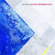 Dan Weiss - Sixteen: Drummers Suite (2016)