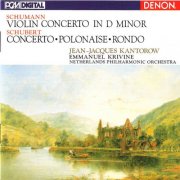 Jean-Jacques Kantorow, Emmanuel Krivine, Netherlands Philharmonic Orchestra - Robert Schumann: Violin Concerto in D Minor - Franz Schubert: Concerto, Polonaise, Rondo (2010)