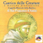 San Francesco Cappella Musicale, Symphonia Perusina & Giuseppe Magrino - Cantico Delle Creature (1999)