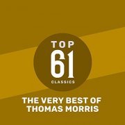 Thomas Morris - Top 61 Classics - The Very Best of Thomas Morris (2019)