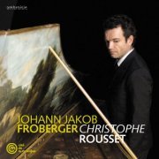 Christophe Rousset - Froberger: Keyboard Suites (2010)