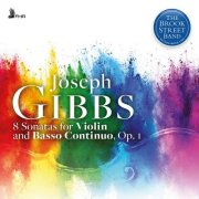 The Brook Street Band - Joseph Gibbs - 8 Sonatas for Violin and Basso Continuo, Op. 1 (2025) [Hi-Res]