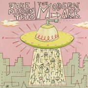 Jake Mason Trio - The Modern Ark (2026) [Hi-Res]