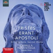 Cappella Neapolitana & Antonio Florio - Tristes erant Apostoli (2020) [Hi-Res]