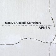 Max De Aloe & Bill Carrothers - Apnea (2009)