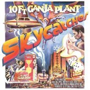 10 Ft. Ganja Plant - Skycatcher (2013)