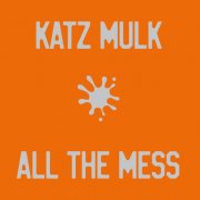 Katz Mulk - All the mess (2026)