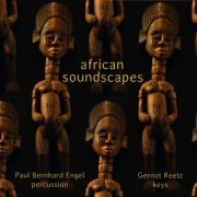 Paul Bernhard Engel, Gernot Reetz - african soundscapes (2022) [Hi-Res]