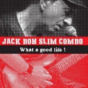 Jack Bon Slim Combo - What a Good Life (2018) [Hi-Res]