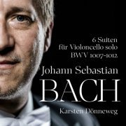 Karsten Dönneweg - J. S. Bach: Complete Suites for Solo Cello, Vol. 1 (No. 1, 2, 3) (2023)