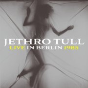 Jethro Tull - Live In Berlin 1985 (Remastered 2025, Live) (2025) [Hi-Res]