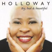 Holloway - Big, Bad & Beautiful (2011)