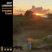 Jeff London - Trouble Trust (2020) [Hi-Res]
