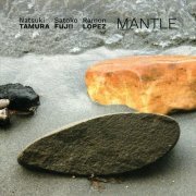 Natsuki Tamura, Satoko Fujii, Ramon Lopez - Mantle (2020)