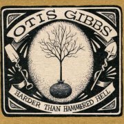 Otis Gibbs - Harder Than Hammered Hell (2012)