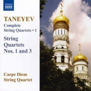 Carpe Diem String Quartet - Taneyev: Complete String Quartets Vol. 1:  Nos. 1 & 3 (2007) CD-Rip