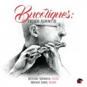 Richard Sherman & Minsoo Sohn - Bucoliques: French Music III (2015)