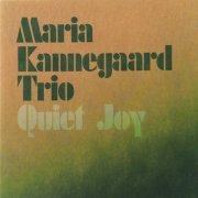 Maria Kannegaard Trio - Quiet Joy (2005)