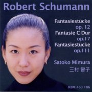 Satoko Mimura - Robert Schumann: Fantasies Op. 12, 17, 111 (2012/2024)