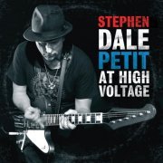 Stephen Dale Petit - Stephen Dale Petit At High Voltage (Live) (2015) [Hi-Res]