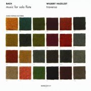 Wilbert Hazelzet - Bach, J.S.: Cello Suites Nos. 1-3 (Arr. for Flute) - Flute Partita, Bwv 1013 (2004)