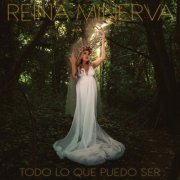 Reina Minerva - Todo Lo Que Puedo Ser (2022)