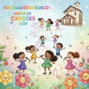 Colégio Dom Bosco - Jardim de Canções 2025 (2025) Hi-Res
