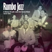 VA - Rumba Jazz: A History Of Latin Jazz & Dance Music 1919-1945 (2010) Lossless