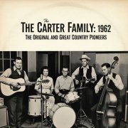 The Carter Family - The Carter Family: 1962 - The Original and Great Country Pioneers (2025)