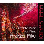 Andrzej Pikul - Ginastera: The Complete Music for Piano (2013)