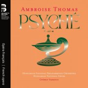 Hungarian National Philharmonic Orchestra, Hungarian National Choir, György Vashegyi - Ambroise Thomas: Psyché (2025) [Hi-Res]
