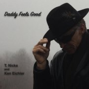 T. Nicks, Ken Eichler - Daddy Feels Good (2017)