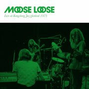 Moose Loose - Live At Kongsberg Jazzfestival 1973 (2023)