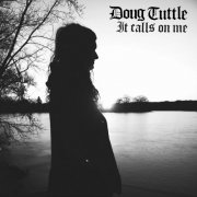 Doug Tuttle - It Calls On Me (2016)