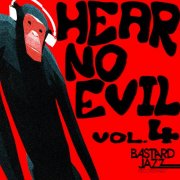 Various Artists - Bastard Jazz Presents: Hear No Evil, Vol. 4 (2024)