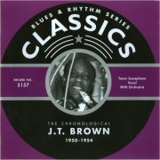 J.T. Brown - Blues & Rhythm Series 5157: The Chronological J.T. Brown 1950-1954 (2005)