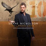 Shane Nicholson - Hell Breaks Loose (10th Anniversary Edition) (2025)