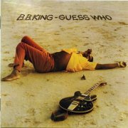 B.B. King - Guess Who (Reissue) (1972/2016)