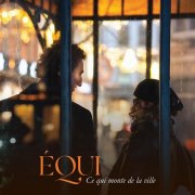 Equi - Ce qui monte de la ville (2026) [Hi-Res]