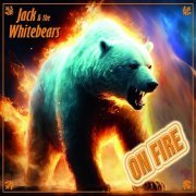 Jack & The Whitebears - On Fire (2023) Hi-Res