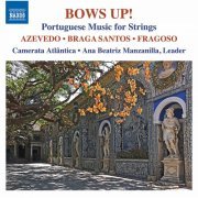 Camerata Atlântica, Ana Beatriz Manzanilla - Bows Up!: Portuguese Music for Strings (2021) [Hi-Res]